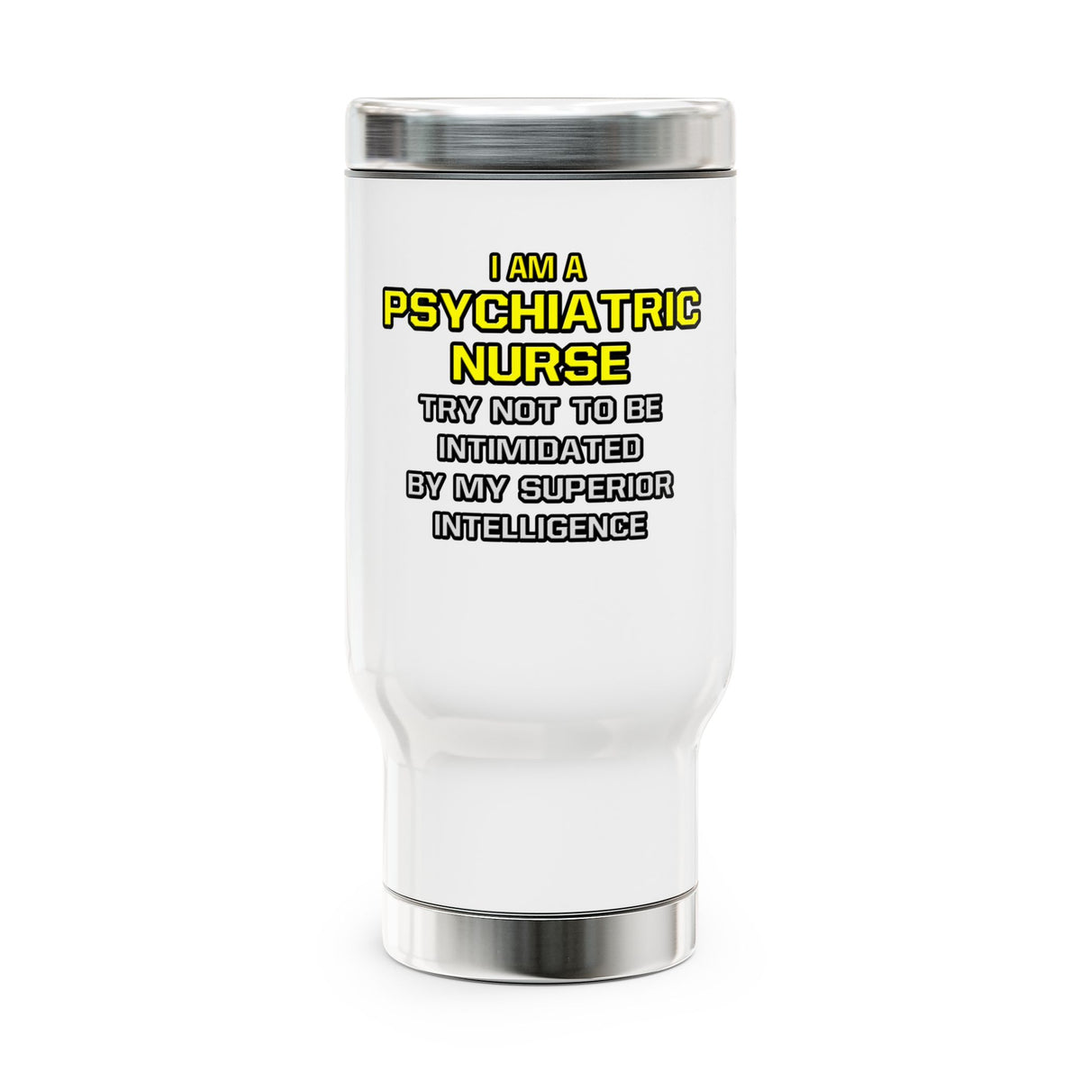 Psychiatric Nurse..Superior Intelligence - Stainless Steel Travel Mug with Handle, 14oz