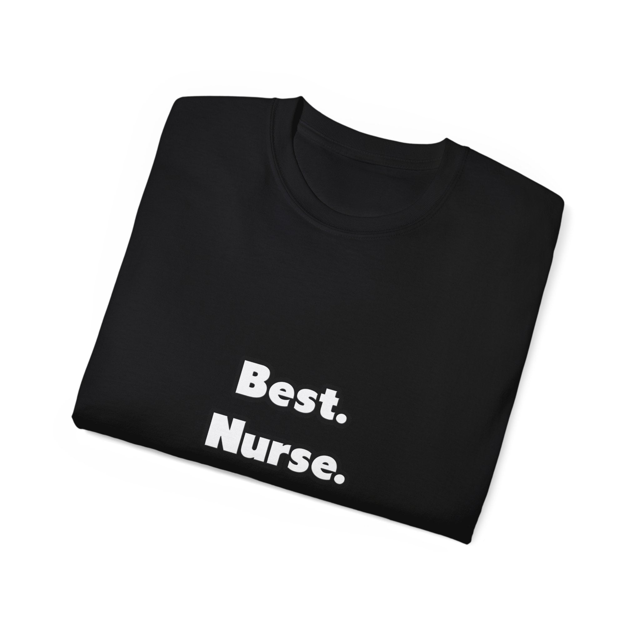 Best. Nurse. Ever - Unisex Ultra Cotton Tee