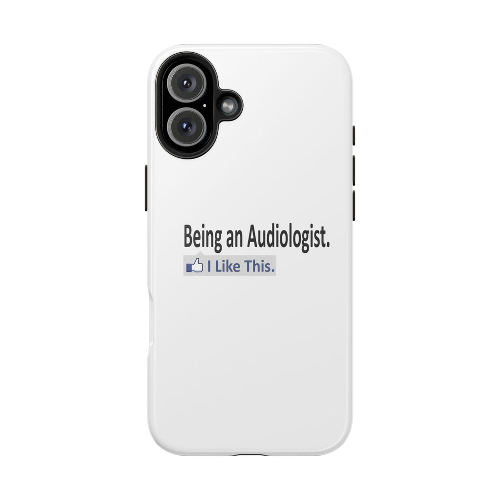 Being an Audiologist...I Like This - Tough Phone Cases