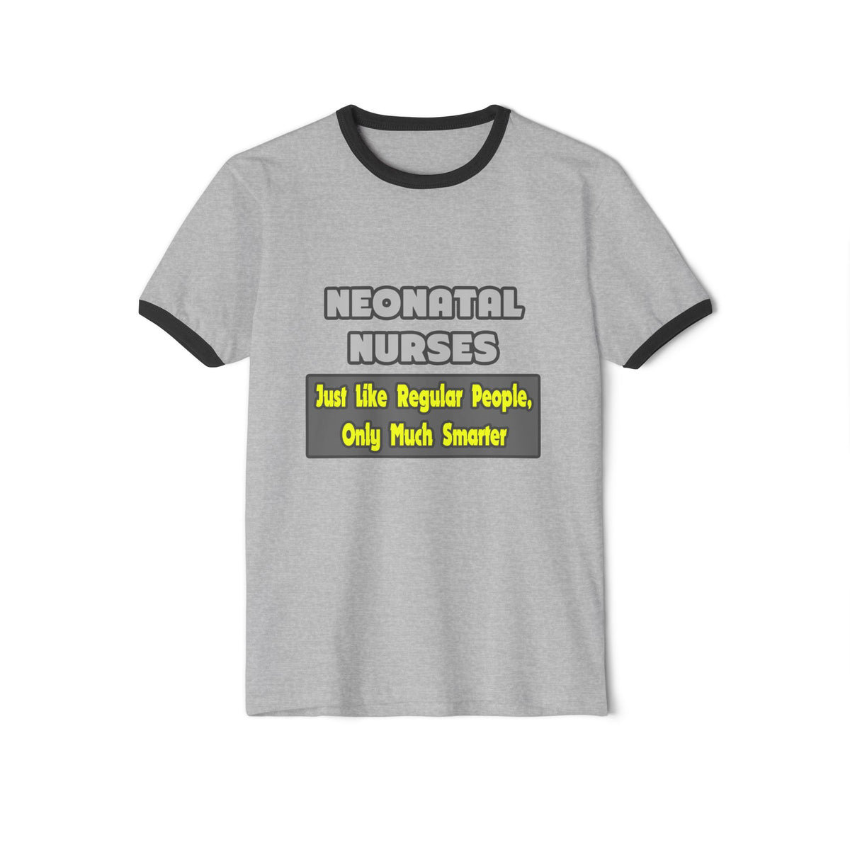 Neonatal Nurses...Smarter - Unisex Cotton Ringer T-Shirt