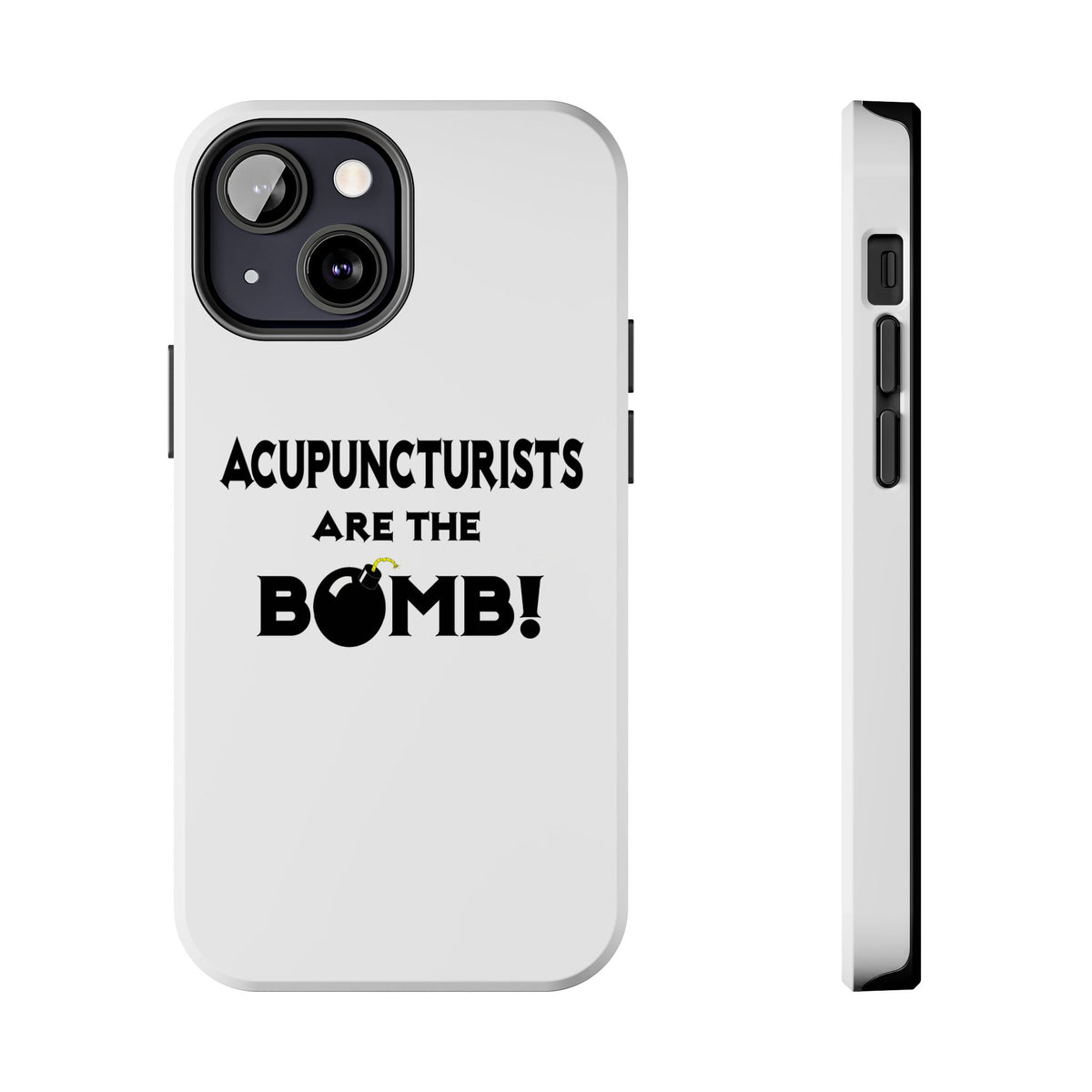 Acupuncturists Are The Bomb! - Tough Phone Cases