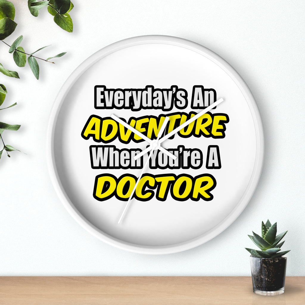 Everyday's An Adventure...Doctor - Wall Clock