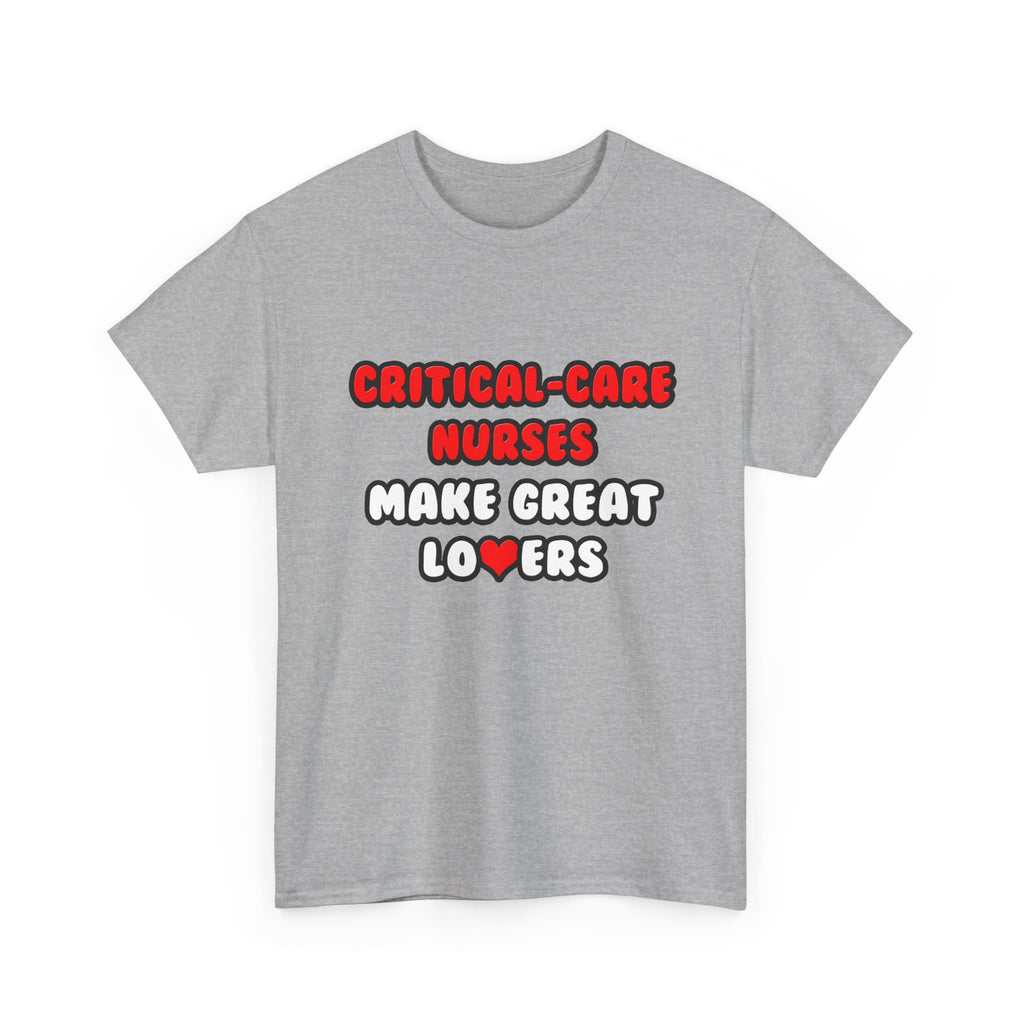 Critical Care Nurses Make Great Lovers - Unisex Heavy Cotton Tee