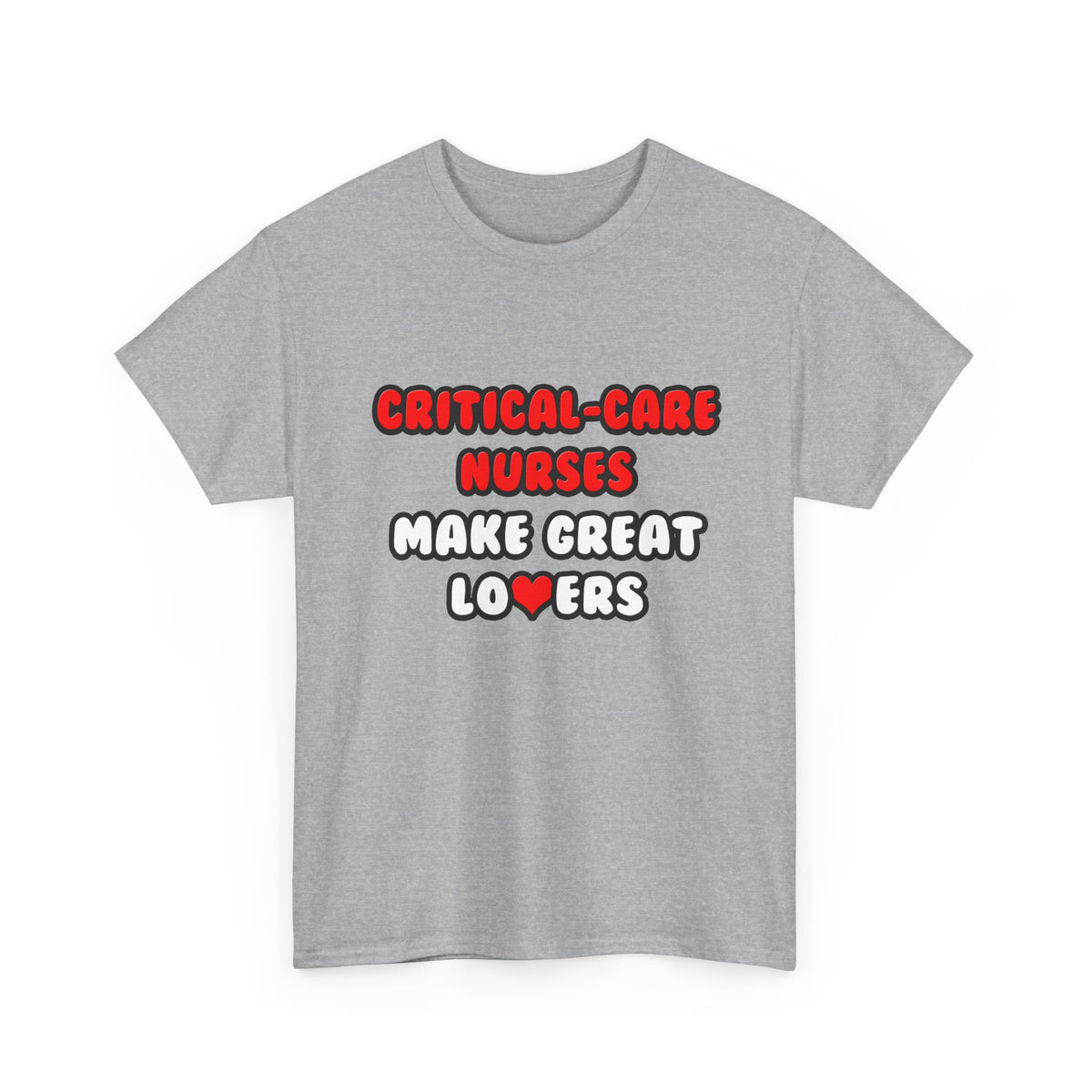Critical Care Nurses Make Great Lovers - Unisex Heavy Cotton Tee