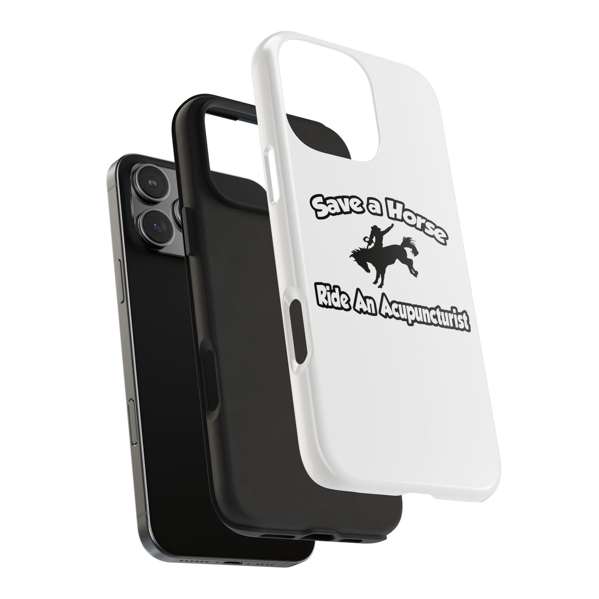 Save a Horse, Ride an Acupuncturist - Tough Phone Cases