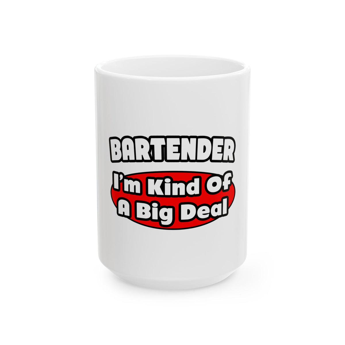 Bartender...Big Deal (2) - Ceramic Mug, (11oz, 15oz)