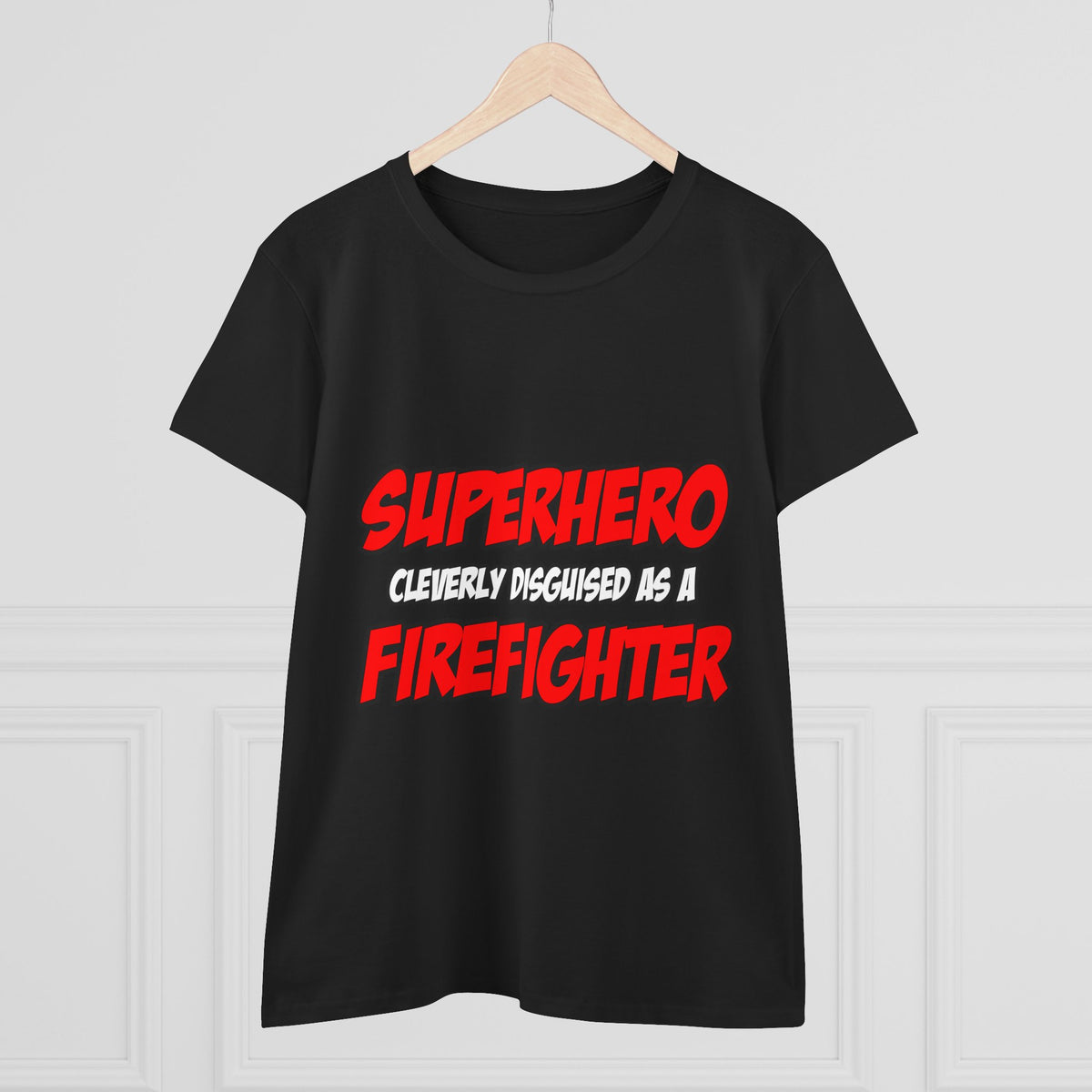 Superhero...Firefighter - Women's Midweight Cotton Tee