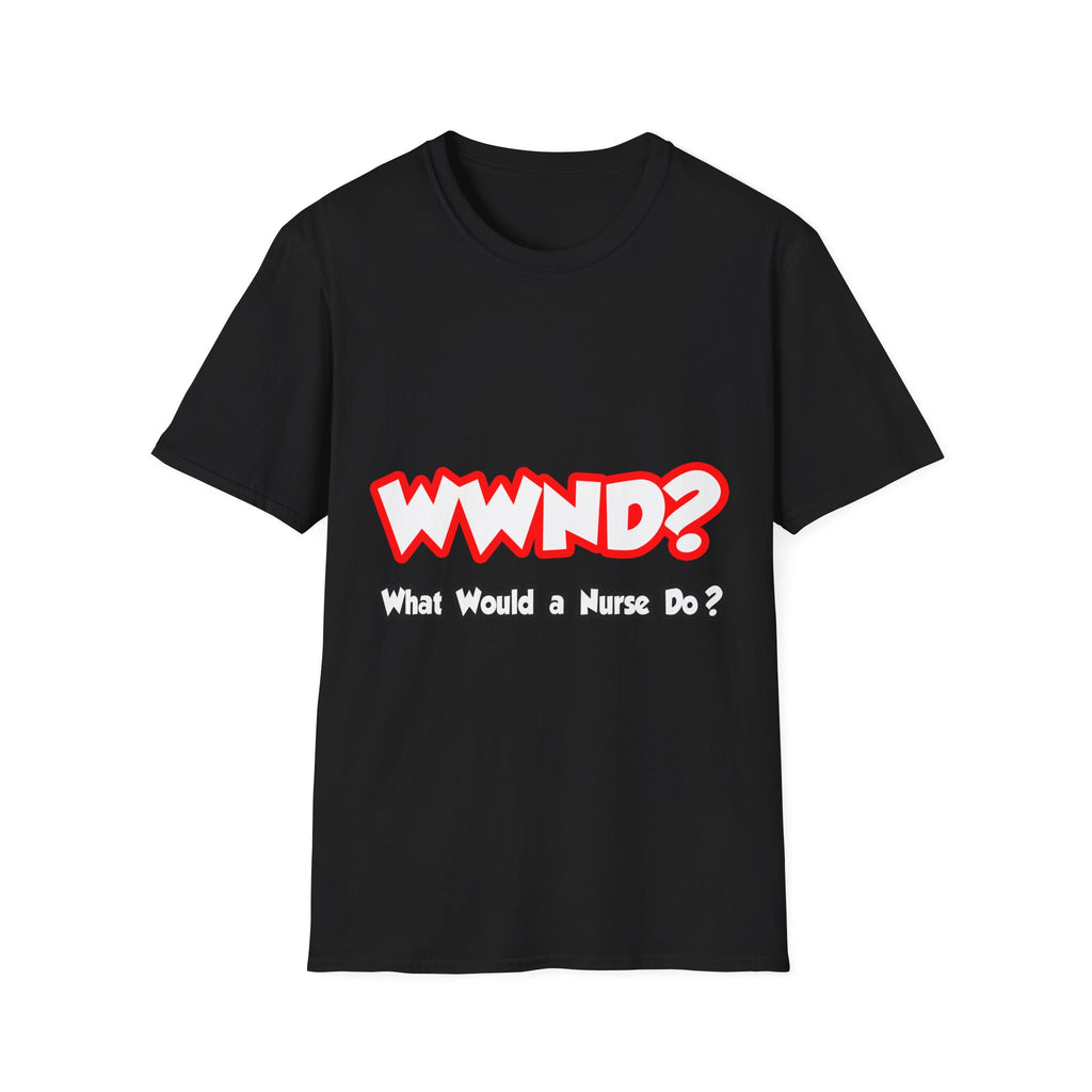 WWND...What Would a Nurse Do - Unisex Softstyle T-Shirt
