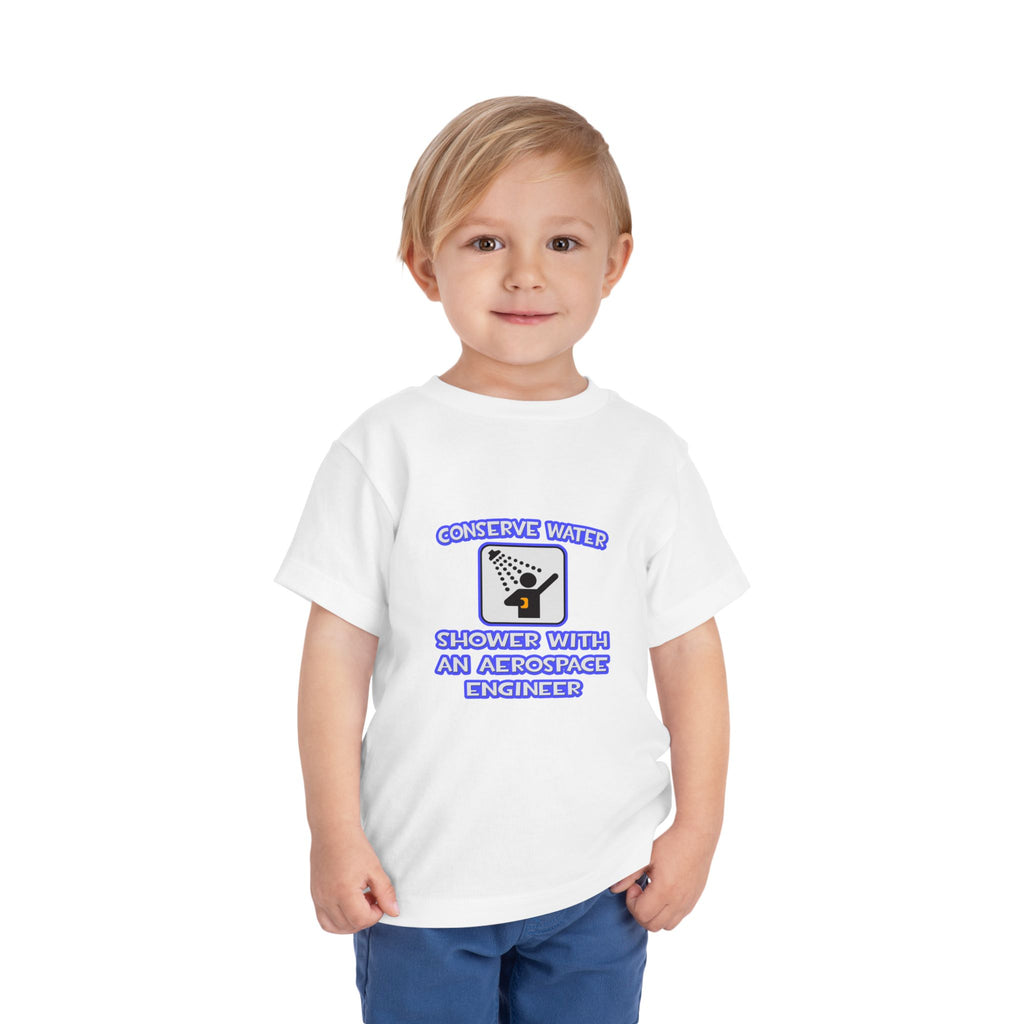 Conserve Water .. Shower With Aerospace Engineer - Toddler Short Sleeve Tee