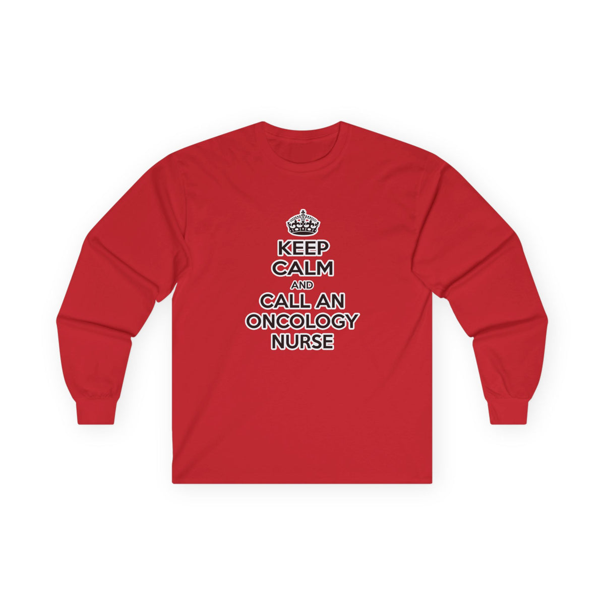 Keep Calm and Call an Oncology Nurse - Unisex Ultra Cotton Long Sleeve Tee