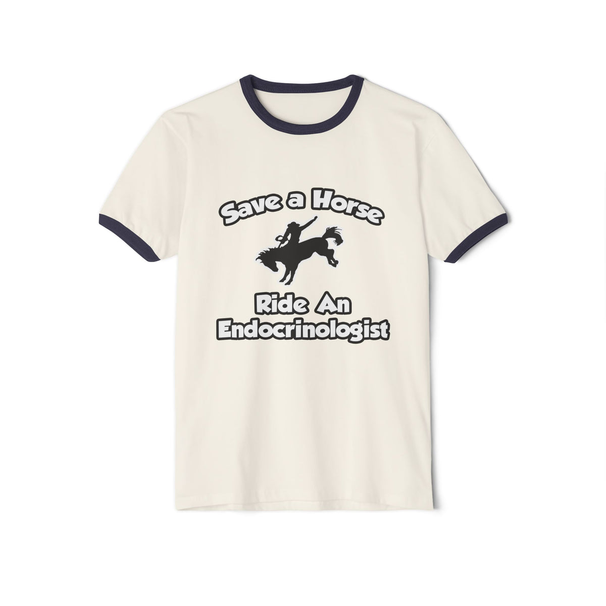 Save a Horse, Ride an Endocrinologist - Unisex Cotton Ringer T-Shirt