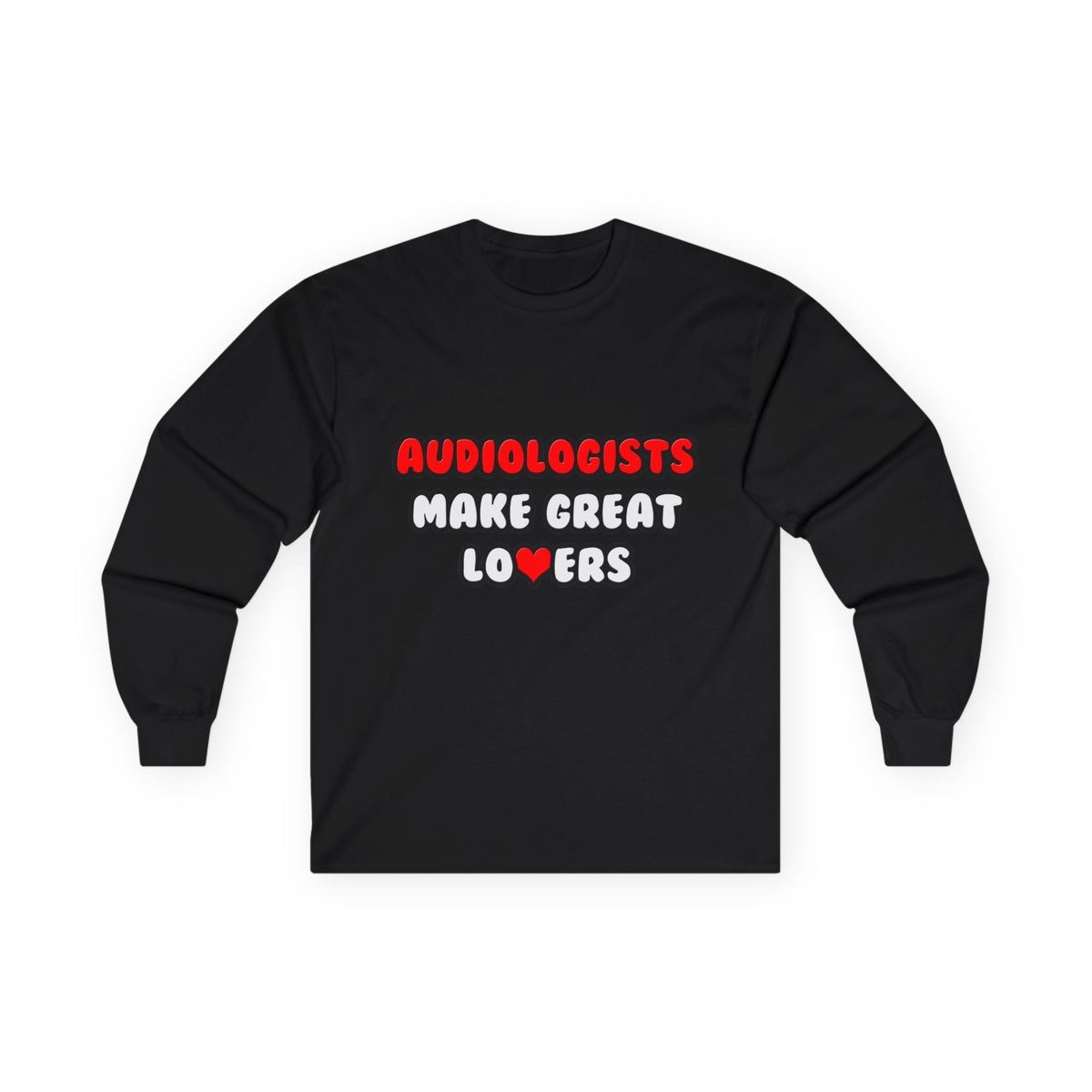 Audiologists Make Great Lovers - Unisex Ultra Cotton Long Sleeve Tee