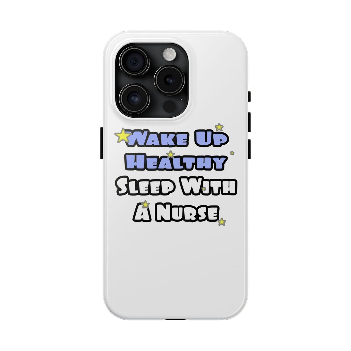 Wake Up Healthy...Sleep With a Nurse - Tough Phone Cases