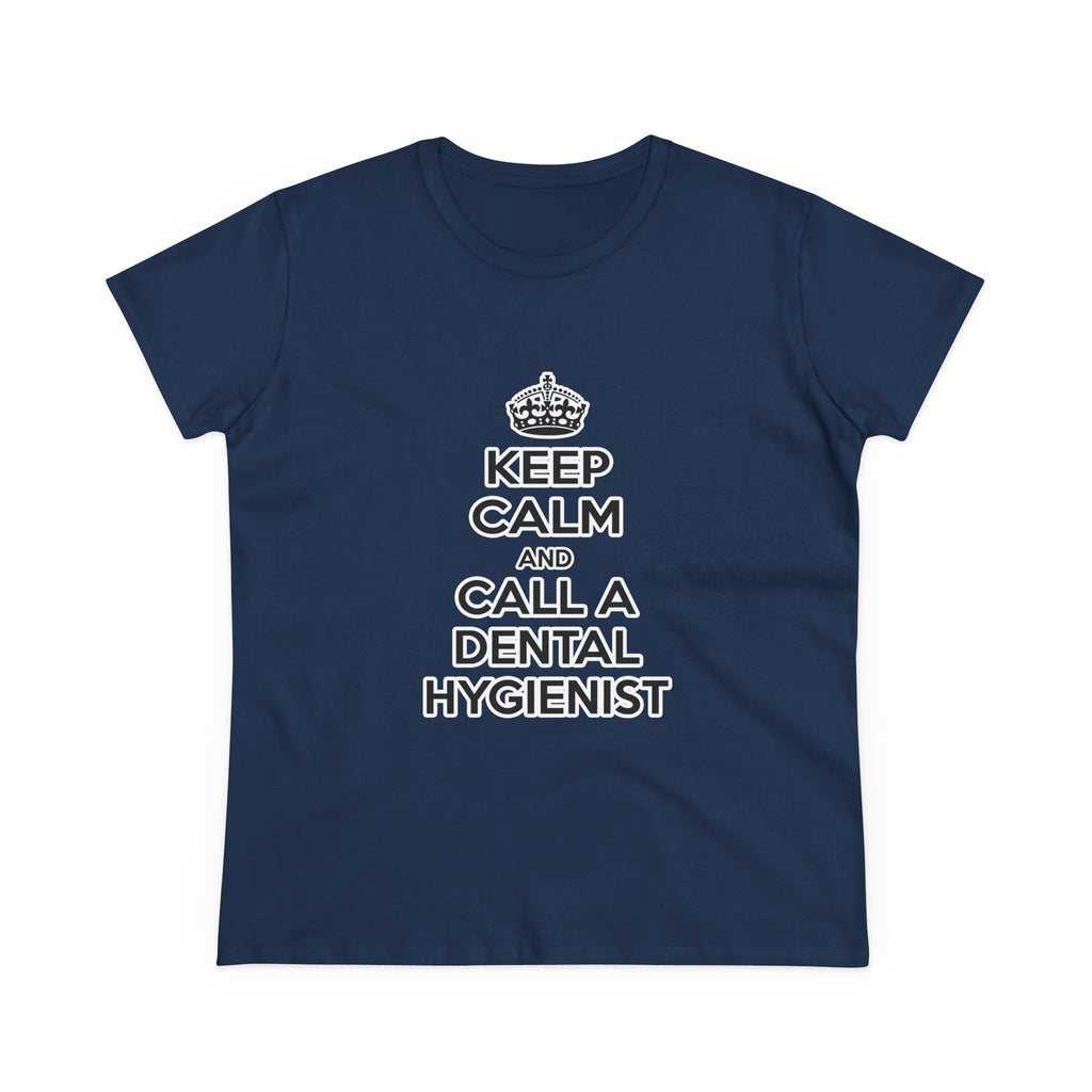Keep Calm and Call a Dental Hygienist - Women's Midweight Cotton Tee