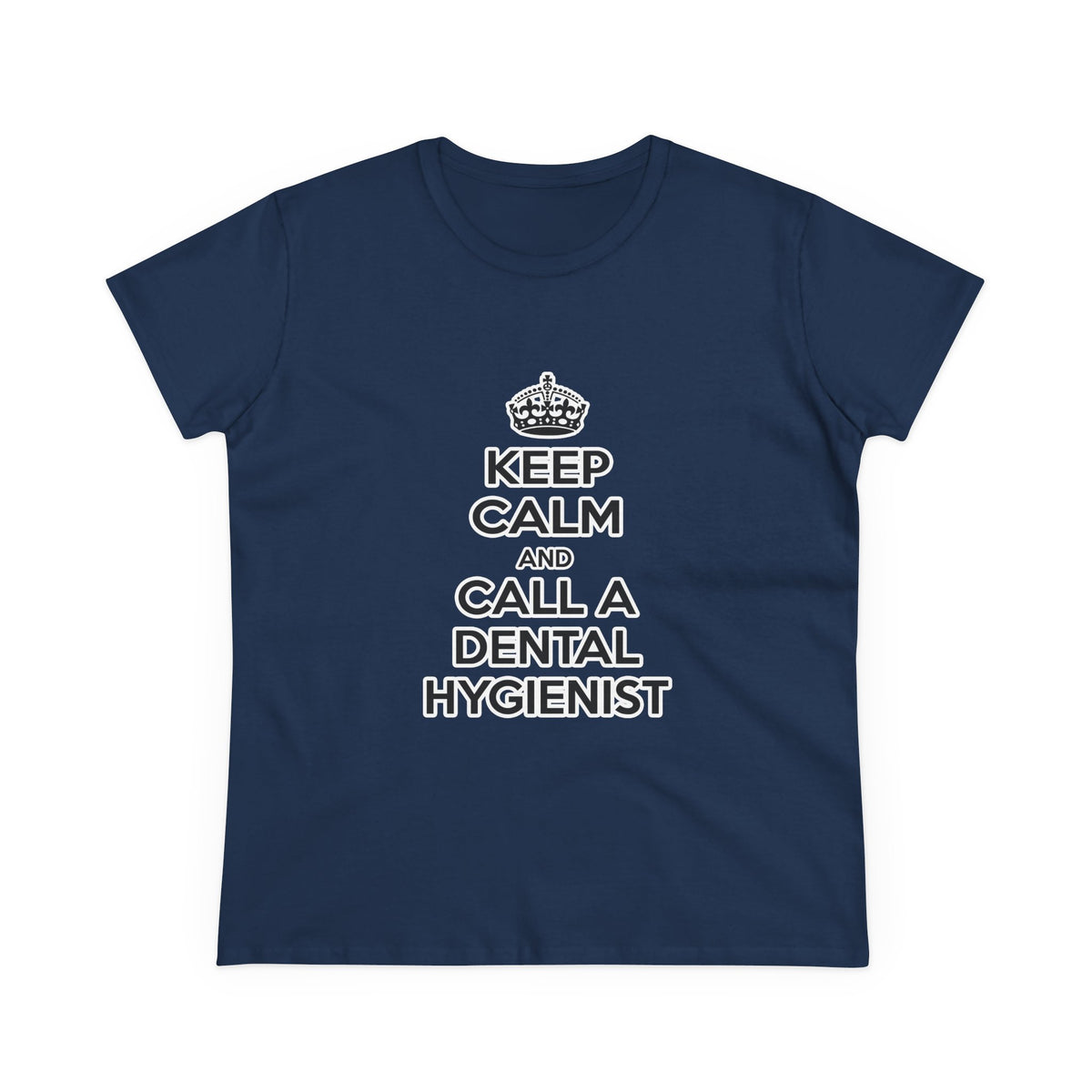 Keep Calm and Call a Dental Hygienist - Women's Midweight Cotton Tee