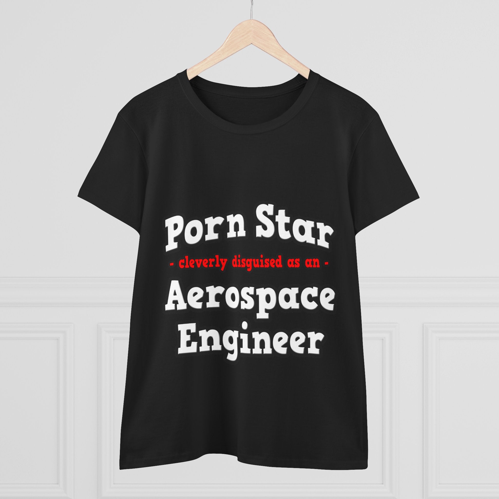 Porn Star...Aerospace Engineer - Women's Midweight Cotton Tee