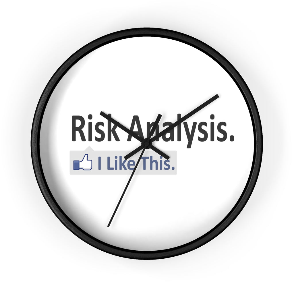 Risk Analysis...I Like This - Wall Clock