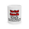 You Can't Scare Me...Anesthesiologist - Ceramic Mug, (11oz, 15oz)