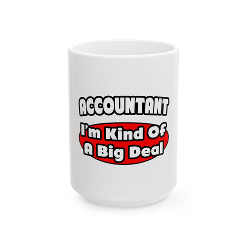 Accountant...Big Deal - Ceramic Mug, (11oz, 15oz)