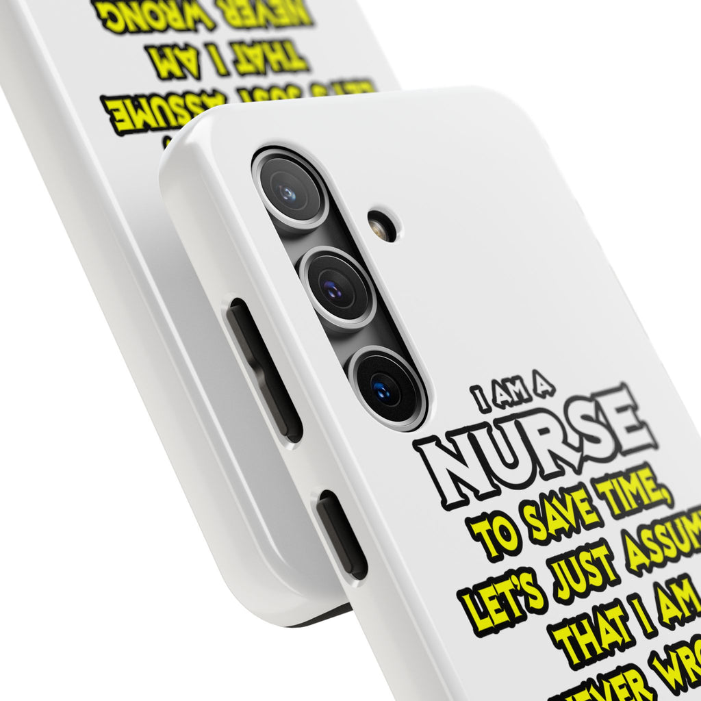 Nurse...Assume I Am Never Wrong - Tough Phone Cases
