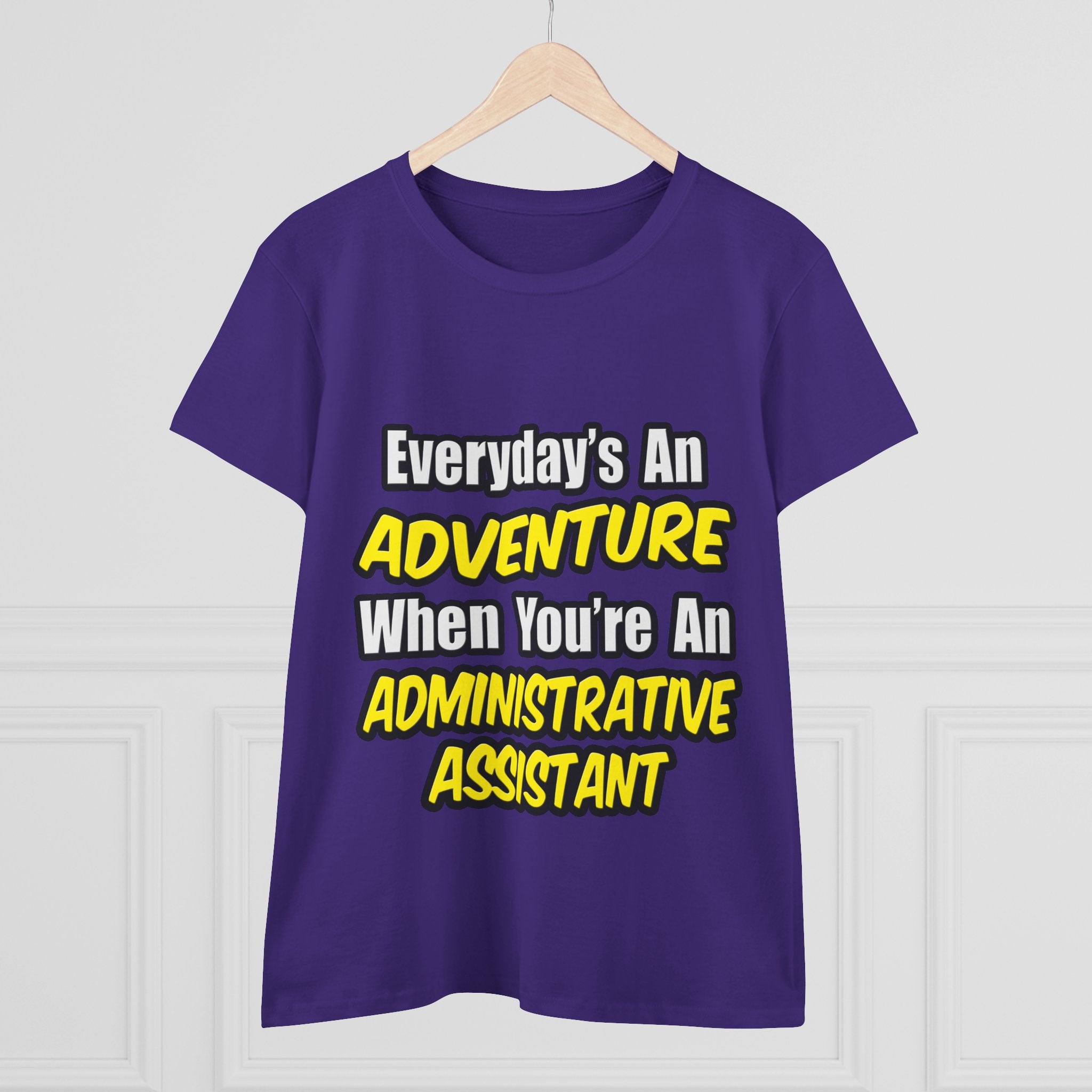 Everyday's An Adventure...Administrative Assistant - Women's Midweight Cotton Tee