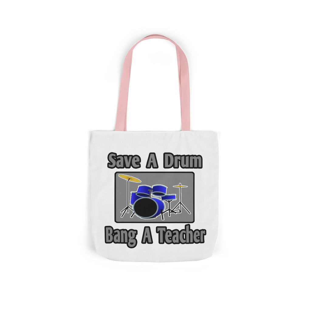 Save a Drum...Bang a Teacher - Canvas Tote Bag, 5-Color Straps