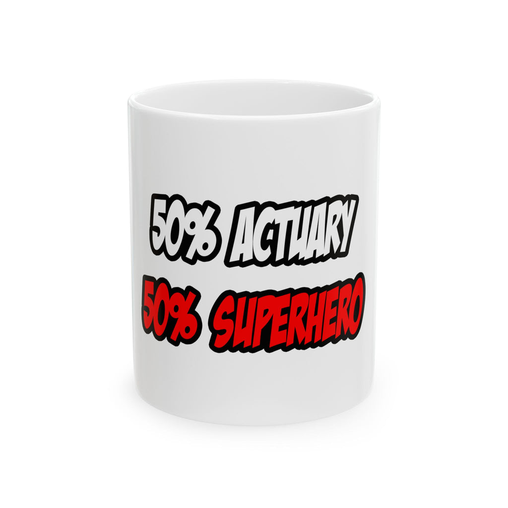Half Actuary...Half Superhero - Ceramic Mug, (11oz, 15oz)