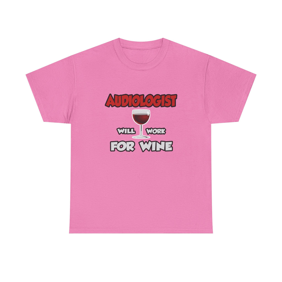 Audiologist ... Will Work For Wine - Unisex Heavy Cotton Tee