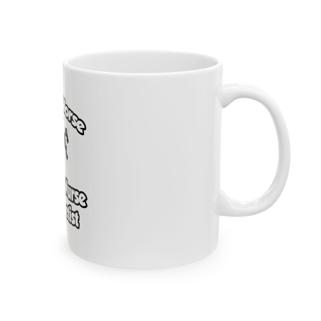 Save a Horse, Ride a Nurse Anesthetist - Ceramic Mug, (11oz, 15oz)