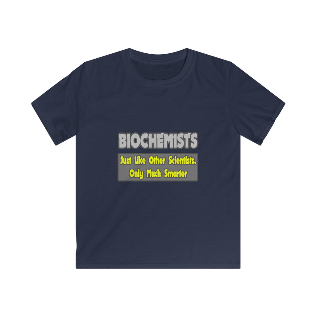 Biochemists...Smarter - Kids Softstyle Tee