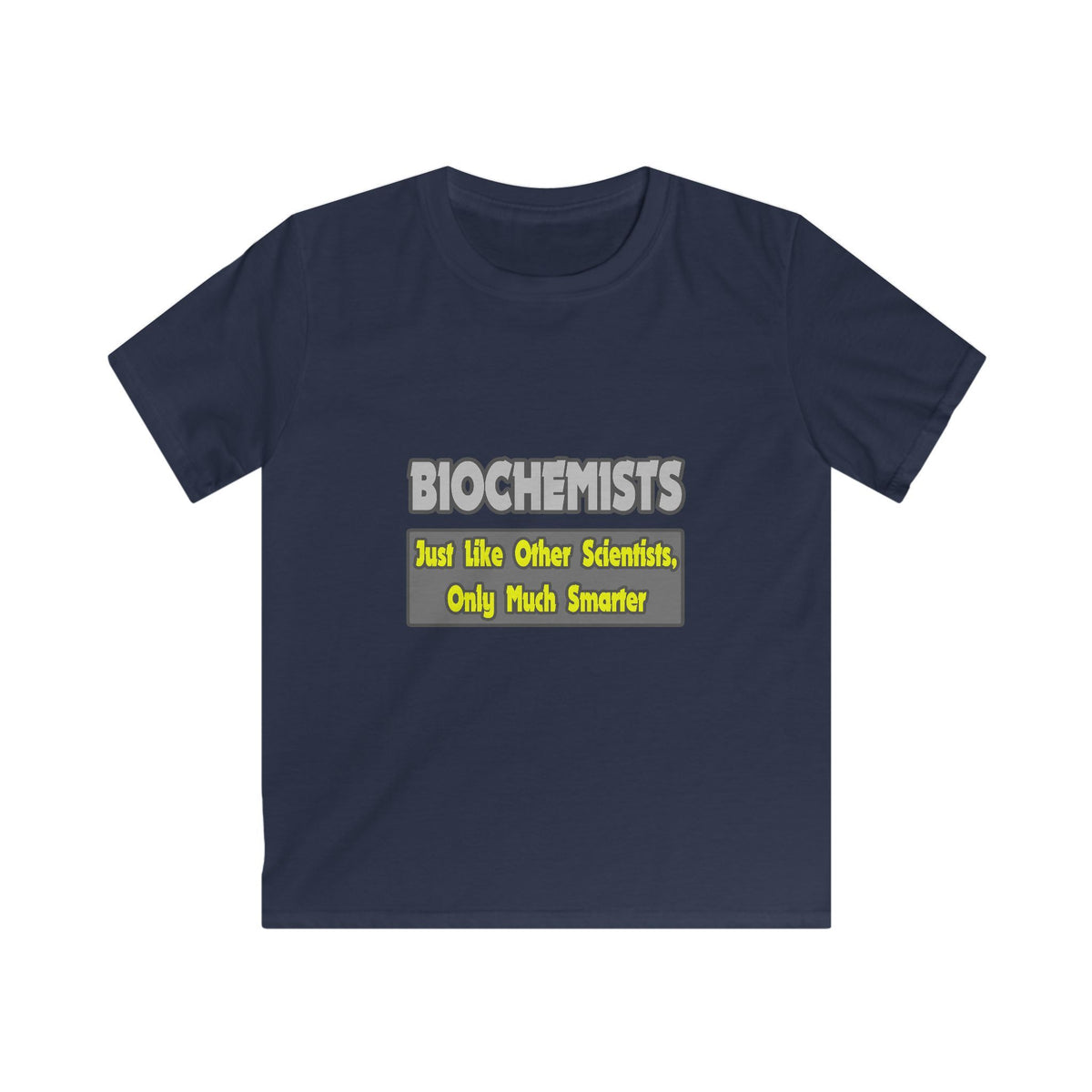Biochemists...Smarter - Kids Softstyle Tee