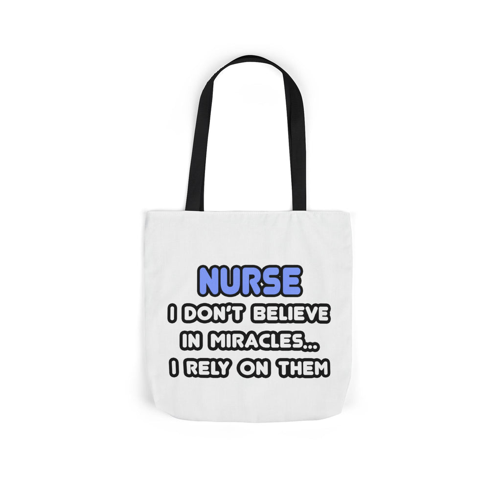 Nurse Miracle-Driven Canvas Tote Bag – Funny Nursing Gift, ‘I Don’t Believe in Miracles… I Rely on Them’