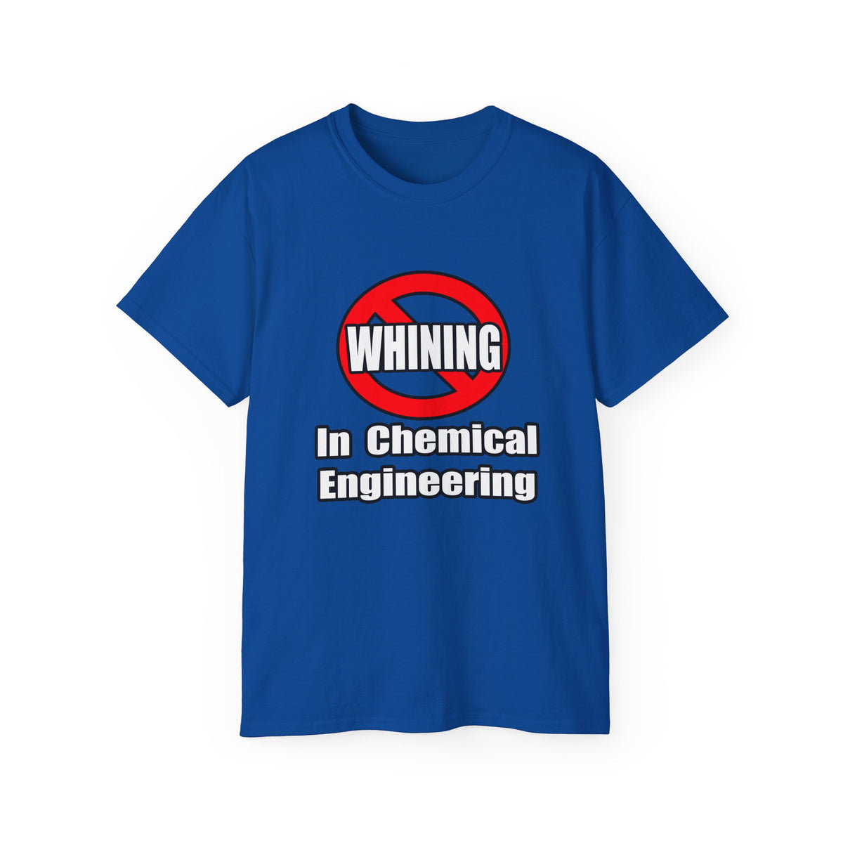 No Whining In Chemical Engineering - Unisex Ultra Cotton Tee
