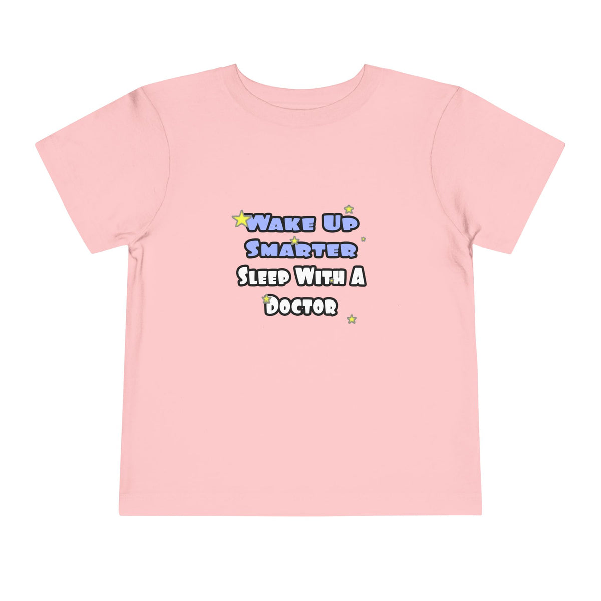 Wake Up Smarter...Sleep With a Doctor - Toddler Short Sleeve Tee