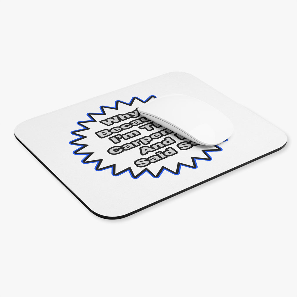 Carpenter...Because I Said So - Mouse Pad (Rectangle)