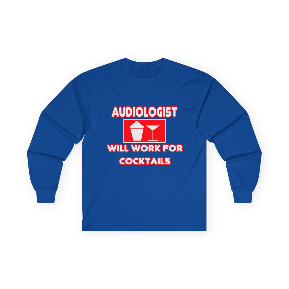 Audiologist ... Will Work For Cocktails - Unisex Ultra Cotton Long Sleeve Tee
