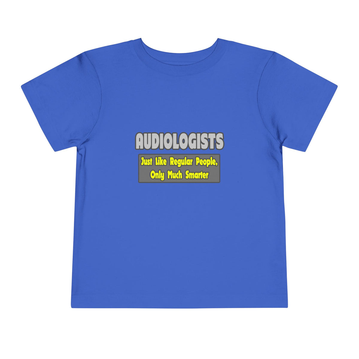 Audiologists...Smarter - Toddler Short Sleeve Tee