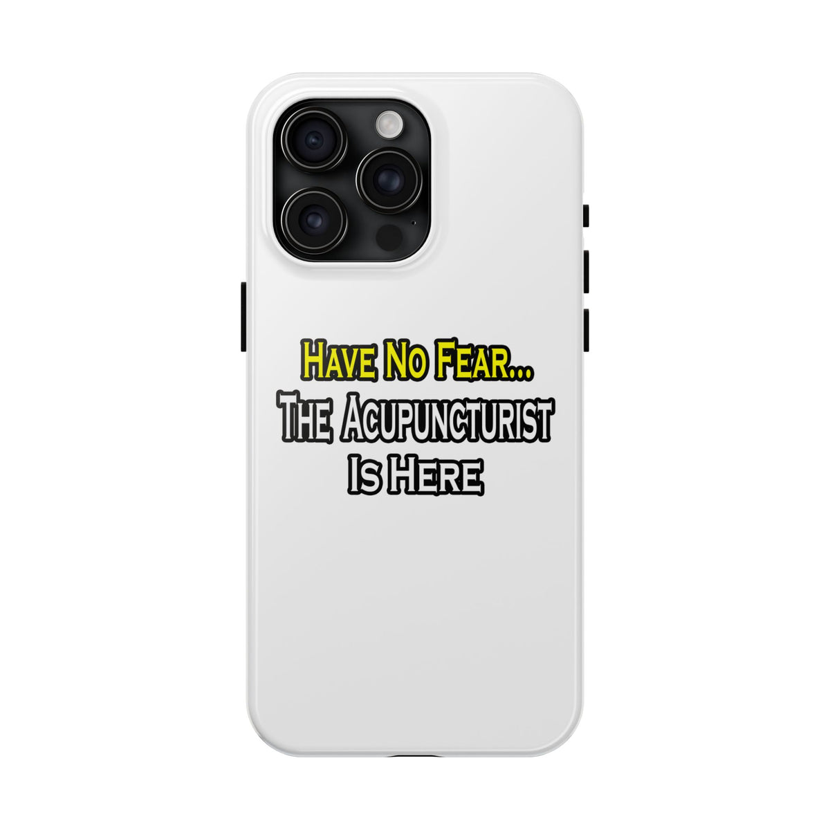 Have No Fear, Acupuncturist Is Here - Tough Phone Cases
