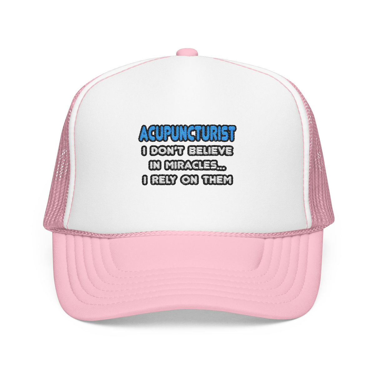 Miracles and Acupuncturists - Foam Trucker Hat