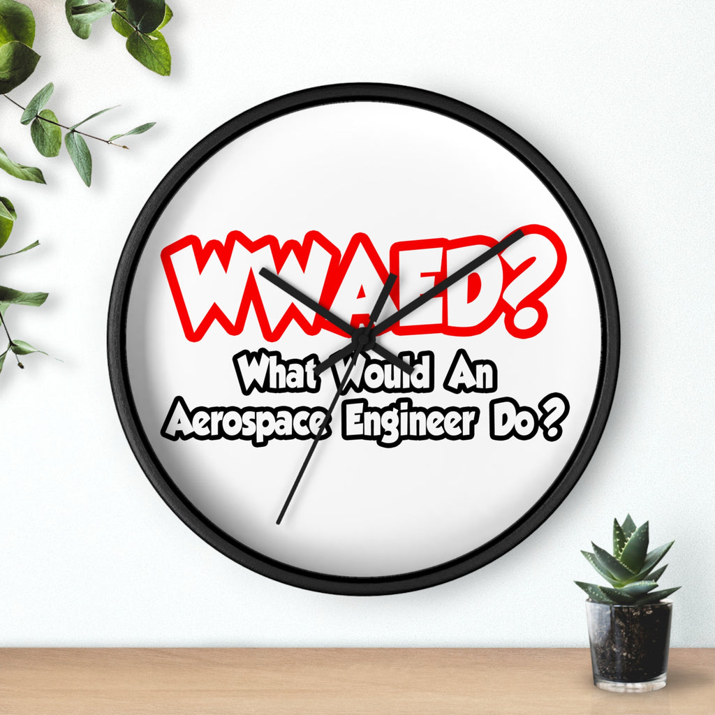 WWAED...What Would an Aerospace Engineer Do - Wall Clock