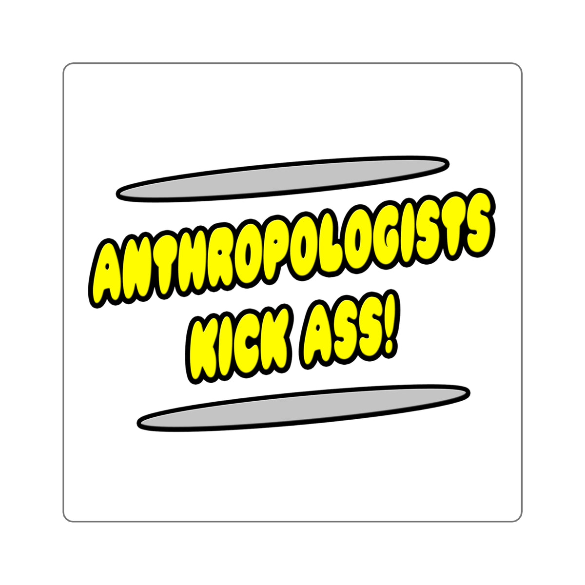 Anthropologists Kick Ass! - Square Stickers