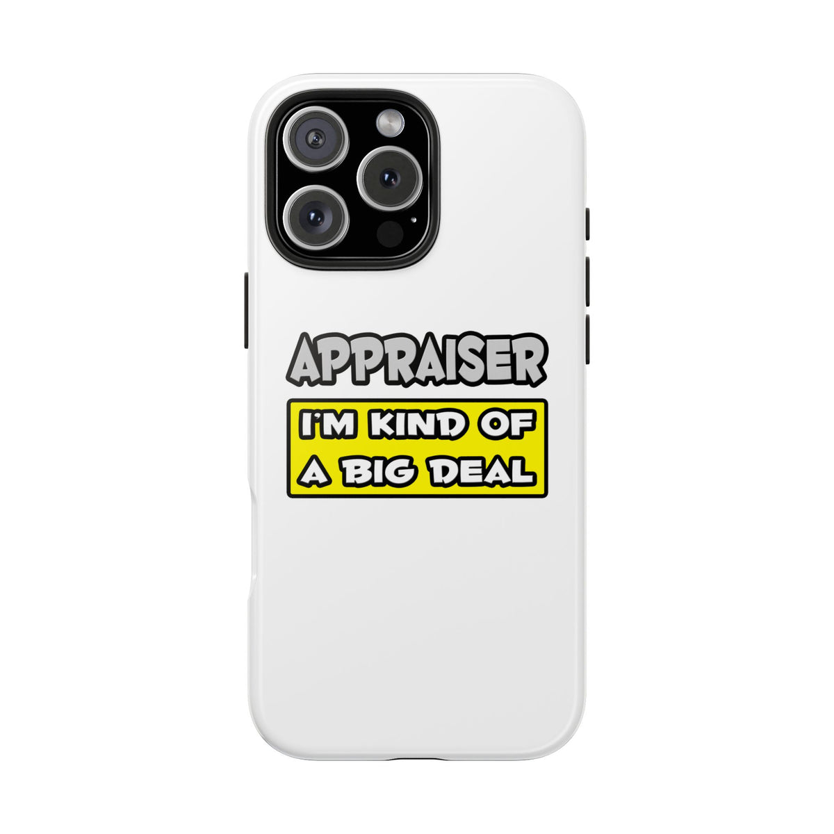 Appraiser .. I'm Kind of a Big Deal - Tough Phone Cases
