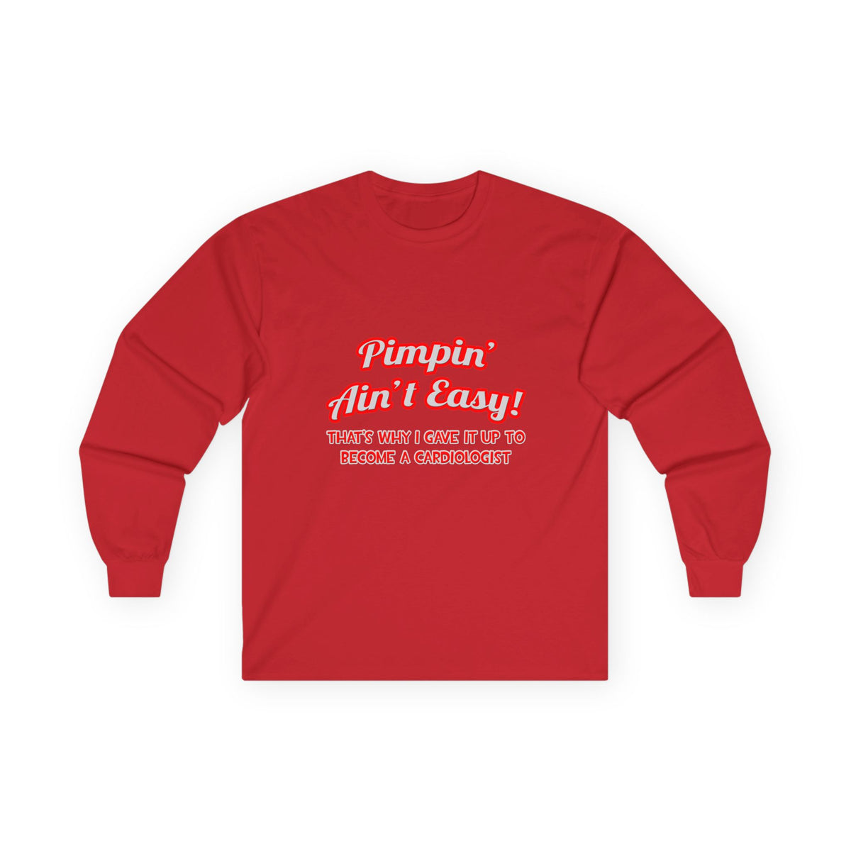 Pimpin' Ain't Easy .. Cardiologist - Unisex Ultra Cotton Long Sleeve Tee