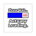Please Wait...Actuary Loading - Square Stickers