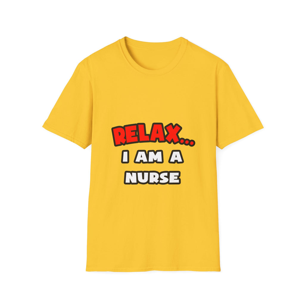 Relax ... I Am A Nurse - Unisex Softstyle T-Shirt