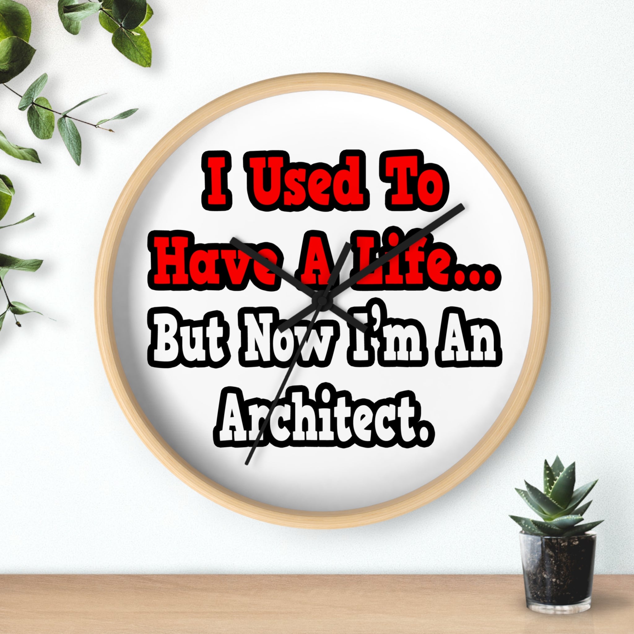 I Used to Have a Life...Architect - Wall Clock