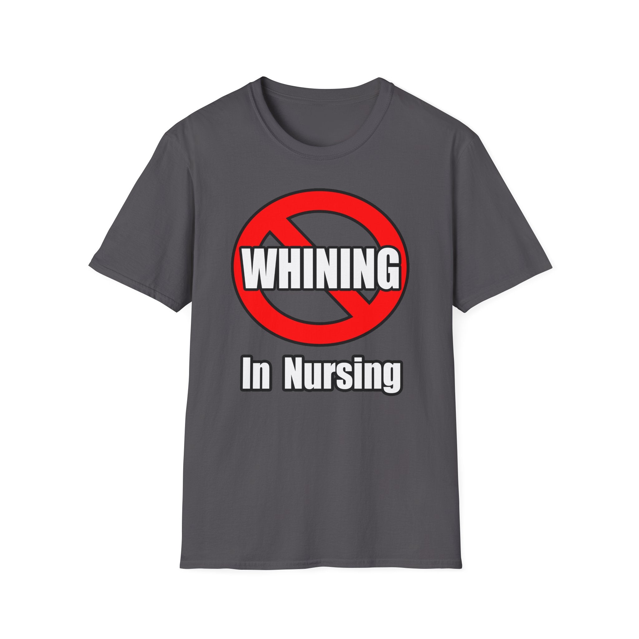 No Whining In Nursing - Unisex Softstyle T-Shirt