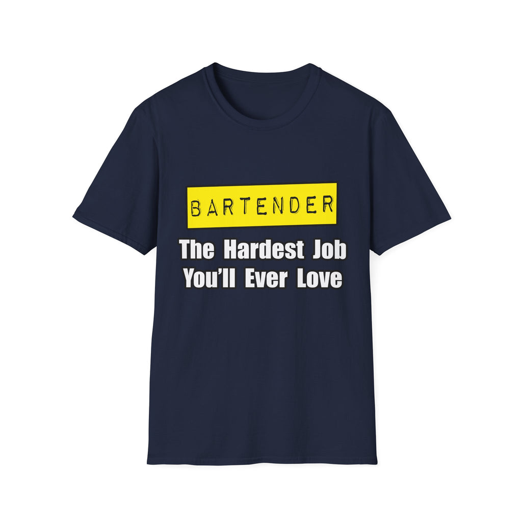 Bartender...Hardest Job You'll Ever Love - Unisex Softstyle T-Shirt