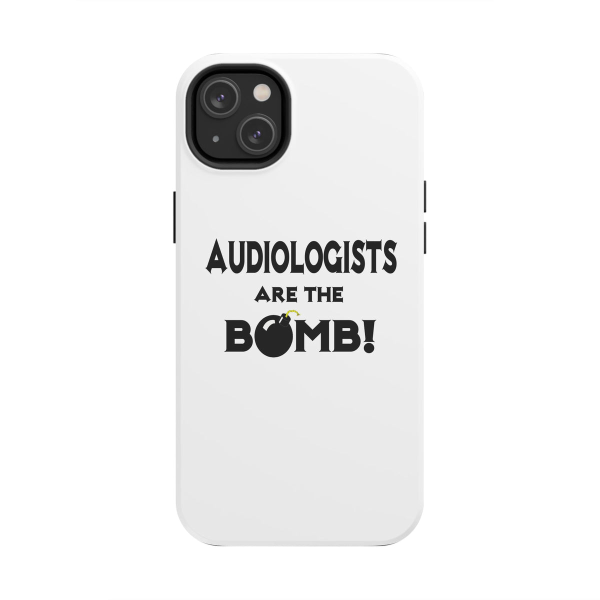 Audiologists Are The Bomb! - Tough Phone Cases
