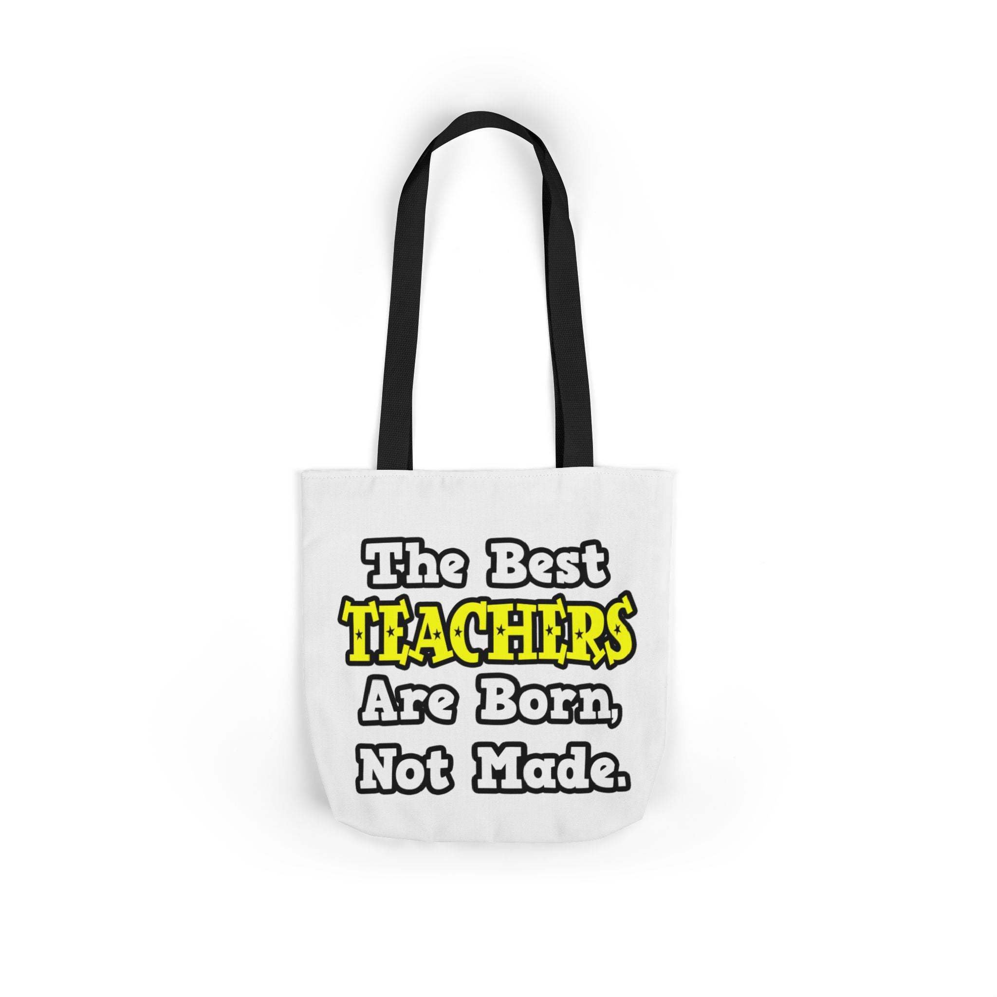 The Best Teachers Are Born, Not Made - Canvas Tote Bag, 5-Color Straps